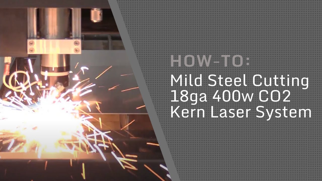 How To: Mild Steel Cutting 18ga 400w CO2 Kern Laser System